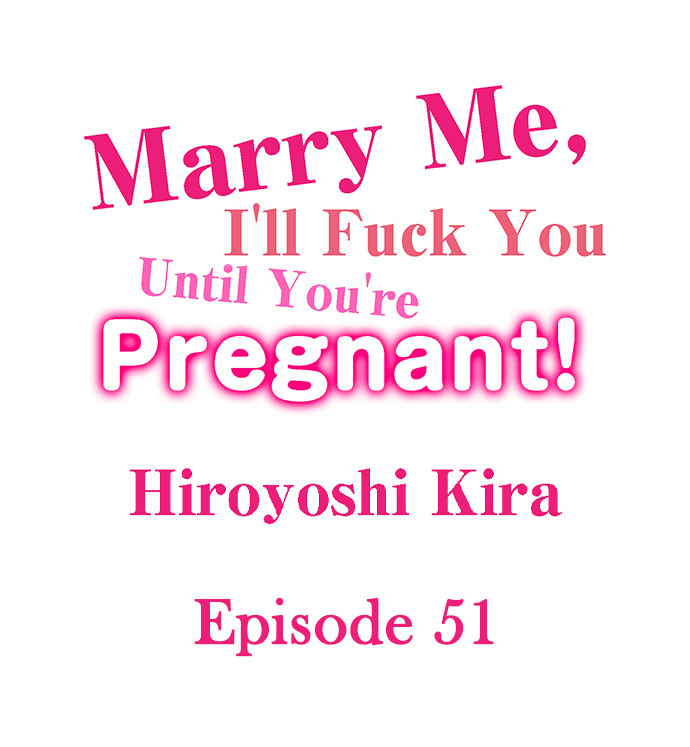 Marry Me, I’ll Fuck You Until You’re Pregnant! Chapter 51 - MyToon.net